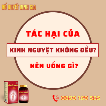 Tác hại của kinh nguyệt không đều? Kinh nguyệt không đều nên uống gì?